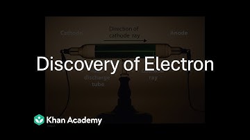 Discovery of electrons | Structure of Atom | Grade 11 | Chemistry | Khan Academy