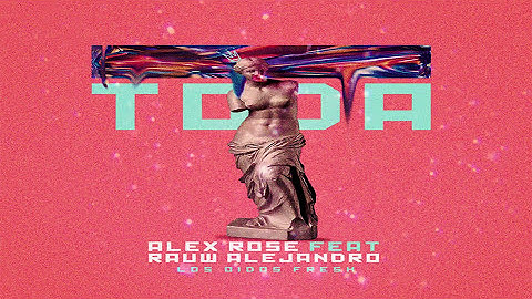 Thumbnail of TODA | Alex Rose X Rauw Alejandro