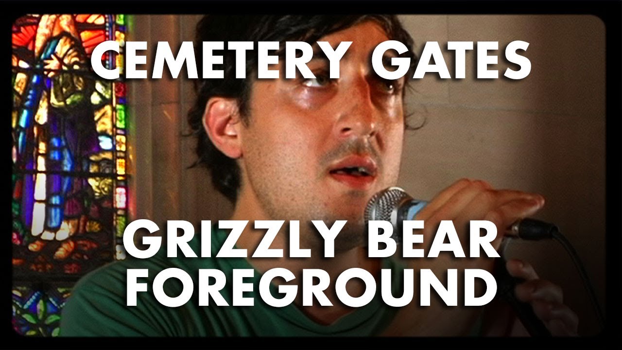 YouTube에서 Grizzly Bear - Foreground - Cemetery Gates 보기 YouTube에서 Grizzly Bear - Foreground - Cemetery Gates 보기