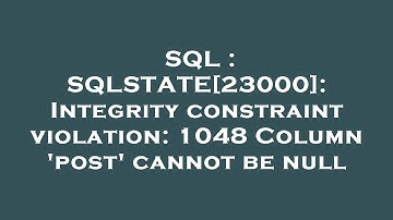 SQL : SQLSTATE[23000]: Integrity constraint violation: 1048 Column 