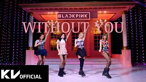 BLACKPINK - 'Without You' M/V