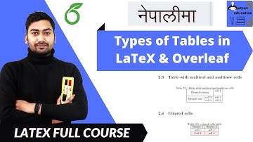 LaTeX and Overleaf in Nepali | Different types of tables in LaTeX | Part 7 | Utsav ed
