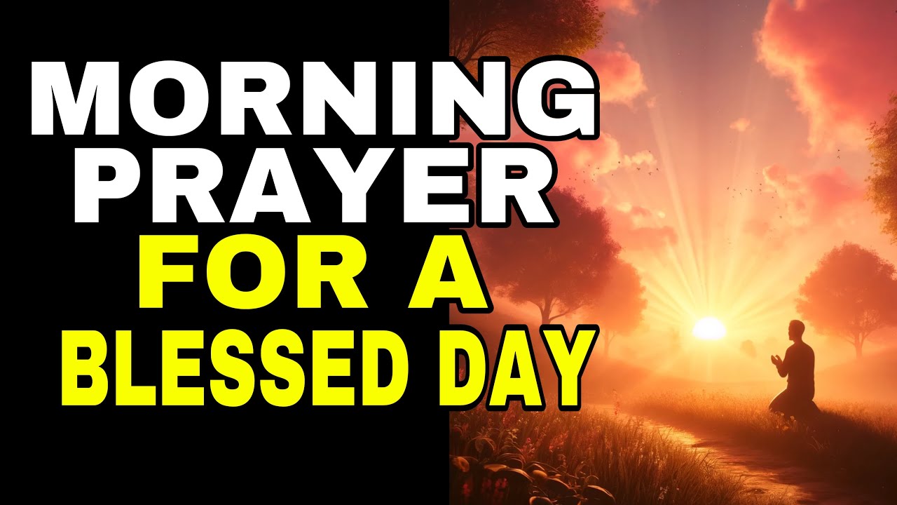 Morning Prayer for a Blessed Day Ahead - YouTube