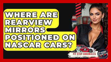 Where Are Rearview Mirrors Positioned On NASCAR Cars? - Pit Stop Chronicles
