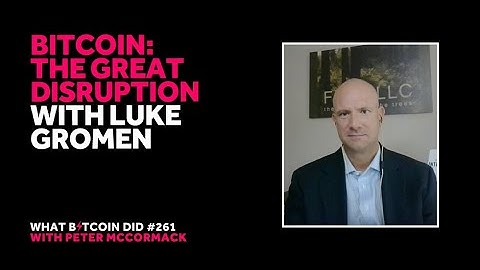 Video - Bitcoin: The Great Disruption with Luke Gromen