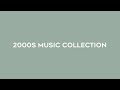 the ultimate early 2000s music collection // 100+ nostalgic songs