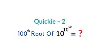 100th Root Of 10^10^10? | Maths Olympiad Indices Problem | Quickie 2 | Maths | Exponents