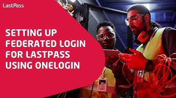 Setting up federated login for LastPass using OneLogin