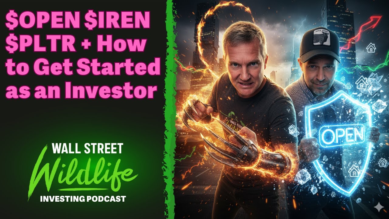 E96: $OPEN $IREN $PLTR and How to Get Started as an Investor