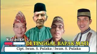 KARAOKE DITINGGAL BAPAK MATI. Cipt. IWAN S PULAKA