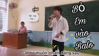 BỎ EM VÀO BALO - Tân Trần | Hà Huy cover trên lớp nhận ngay 10đ…