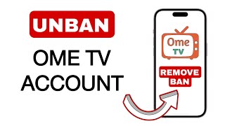 How To Unban Ome TV Account 2024 (Step-by-Step Guide)