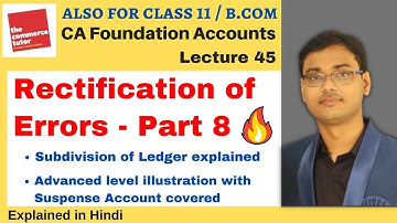 L-45: Rectification of Errors - Advanced Level Problem - Part 8  | Class 11 | CA Foundation