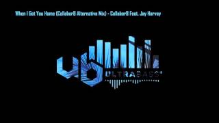 When I Get You Home Collabor8 Alternative Mix - Collabor8 Feat. Jay Harvey Ultra B Records