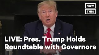 President Trump Holds Roundtable with State Governors | LIVE | NowThis