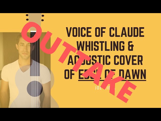 OUTTAKE Voice of Claude's Acoustic Cover of Edge of Dawn