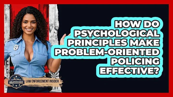 How Do Psychological Principles Make Problem-Oriented Policing Effective? - Law Enforcement Insider