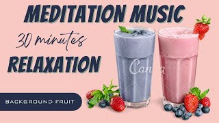 Relaxation Music for Meditation | ASMR | Fruit Background