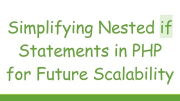 Simplifying Nested if Statements in PHP for Future Scalability