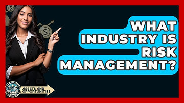 What Industry Is Risk Management? - AssetsandOpportunity.org