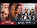 Galti 2...Bikram Baral & Sajja Chaulagain feat. Suraj Singh Thakuri/Reshma Ghimire (Official Video)