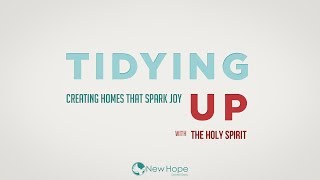 5/26/19 - 10am Sunday - Tidying Up: "Invite Him In"