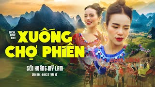 [Official MV] Xuống Chợ Phiên - Sèn Hoàng Mỹ Lam