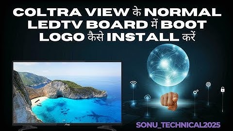 How to install boot logo in Coltra view Normal LEDTV board