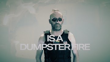 The World Is A Dumpster Fire