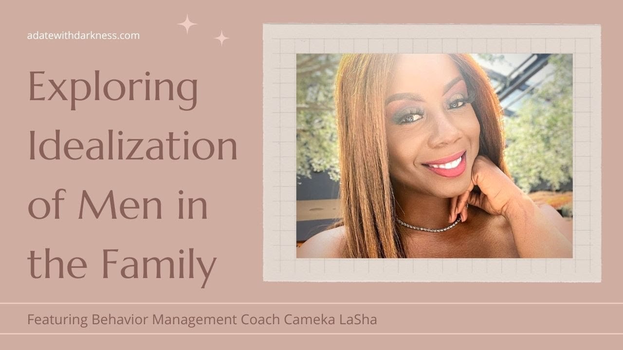 Exploring Idealization of Men in the Family, Featuring Cameka Alexander, Behavioral Counselor