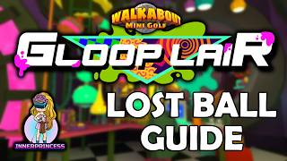 Lost Ball Guide - Gloop Lair - Walkabout Mini Golf