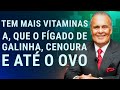 Tem mais vitamina A que o fígado de galinha cenoura e até o ovo. Dr Lair Ribeiro