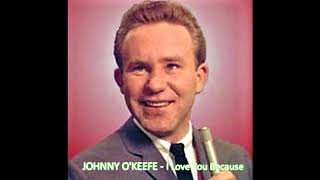 ♫ Johnny O'Keefe ♥ I Love You Because ♫