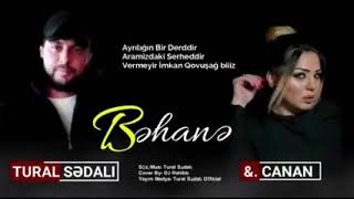 Tural Sedali ft Canan Behane yeni 2019