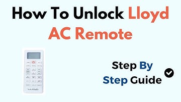 How To Unlock Lloyd AC Remote