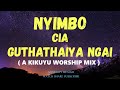 NYIMBO CIA GUTHATHAIYA NGAI. (A KIKUYU WORSHIP MIX ). Mp3 Song