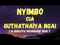 Nyimbo cia guthathaiya ngai a kikuyu worship mix 
