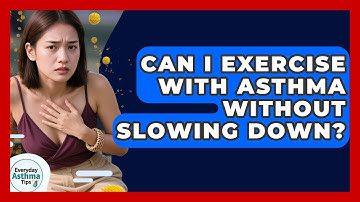 Can I Exercise With Asthma Without Slowing Down? - Everyday Asthma Tips