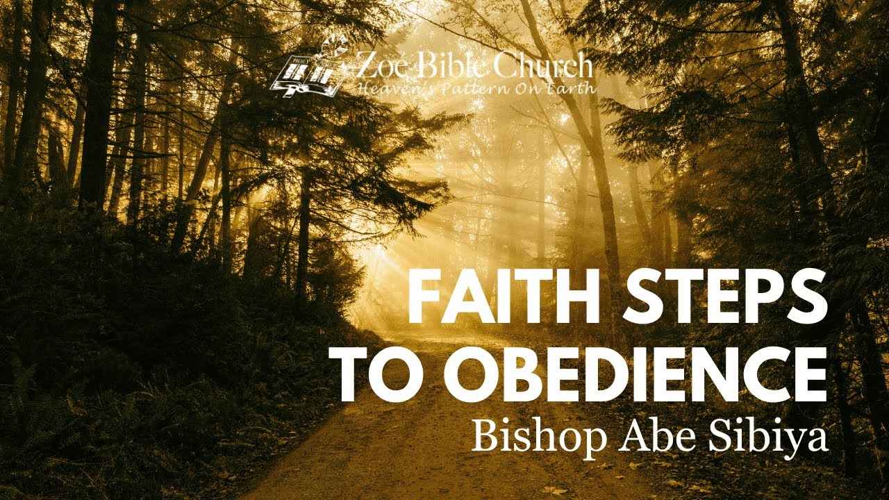Faith Steps To Obedience Abe Sibiya Zoe Bible Church Midrand