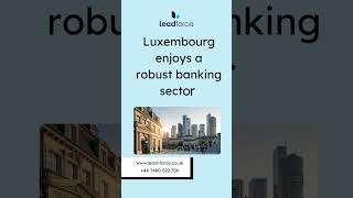 Why Entrepreneurs Choose Luxembourg for Business Expansion with Leadforce .