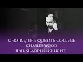 Charles wood  hail gladdening light