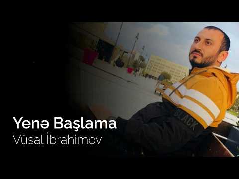Vusal Ibrahimov - Yene Baslama 2021 yeni