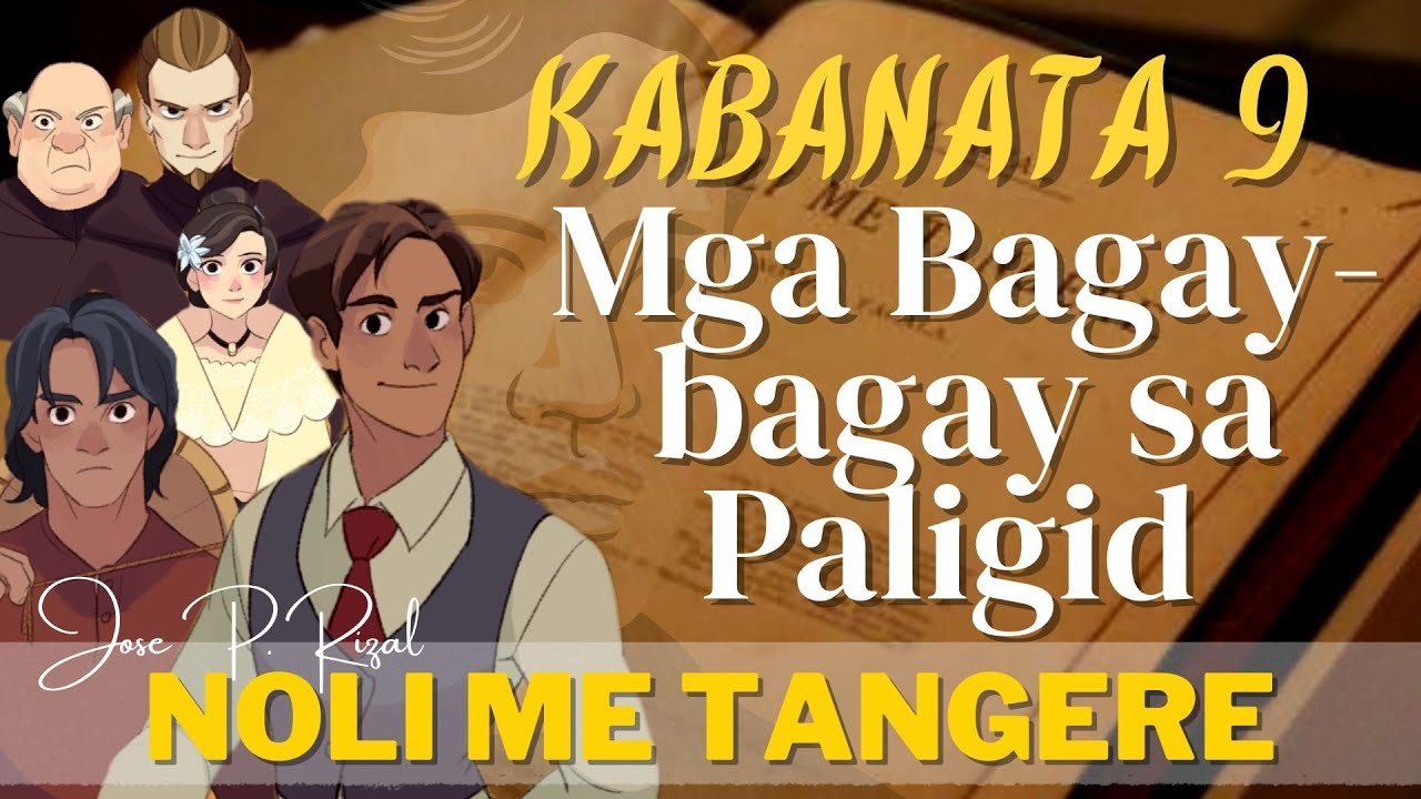 Noli Me Tangere KABANATA 9: Mga Bagay-bagay sa Paligid - YouTube
