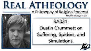 RA031: Dustin Crummett on Suffering, Spiders, and Simulations