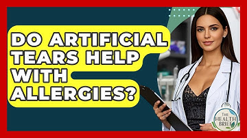 Do Artificial Tears Help With Allergies? - The Health Brief