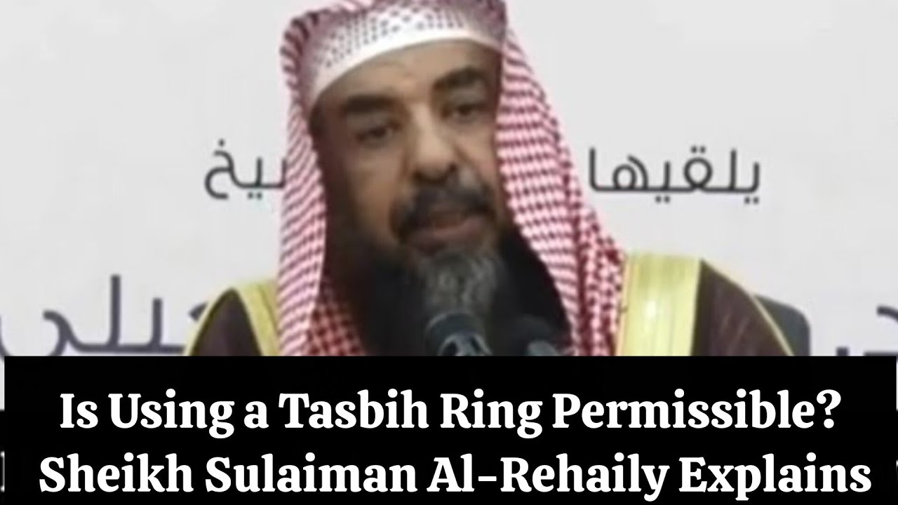 Is Using a Tasbih Ring Permissible? Sheikh Sulaiman Al-Ruhaily Explains