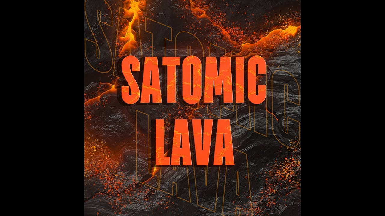 SATOMIC - LAVA