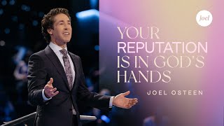 Your Reputation Is In God's Hands | Joel Osteen