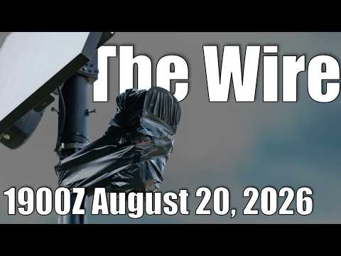The Wire - August 20, 2026