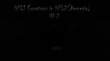 HPL1 Functions in HPL2 (Amnesia) - UPDATE 2